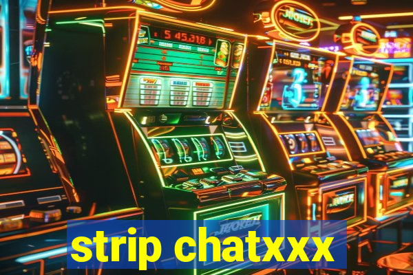 strip chatxxx